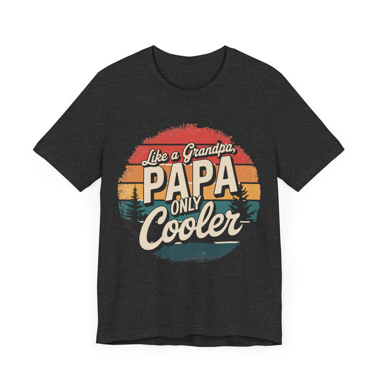 Just Like a Grandpa, Papa Only Cooler