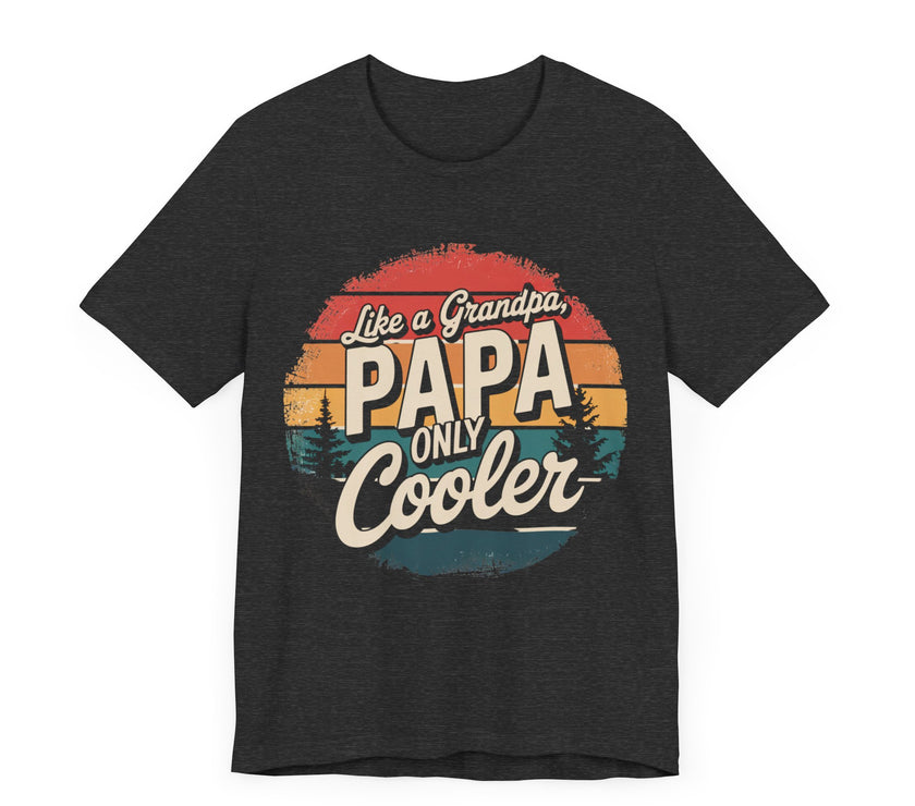 Just Like a Grandpa, Papa Only Cooler