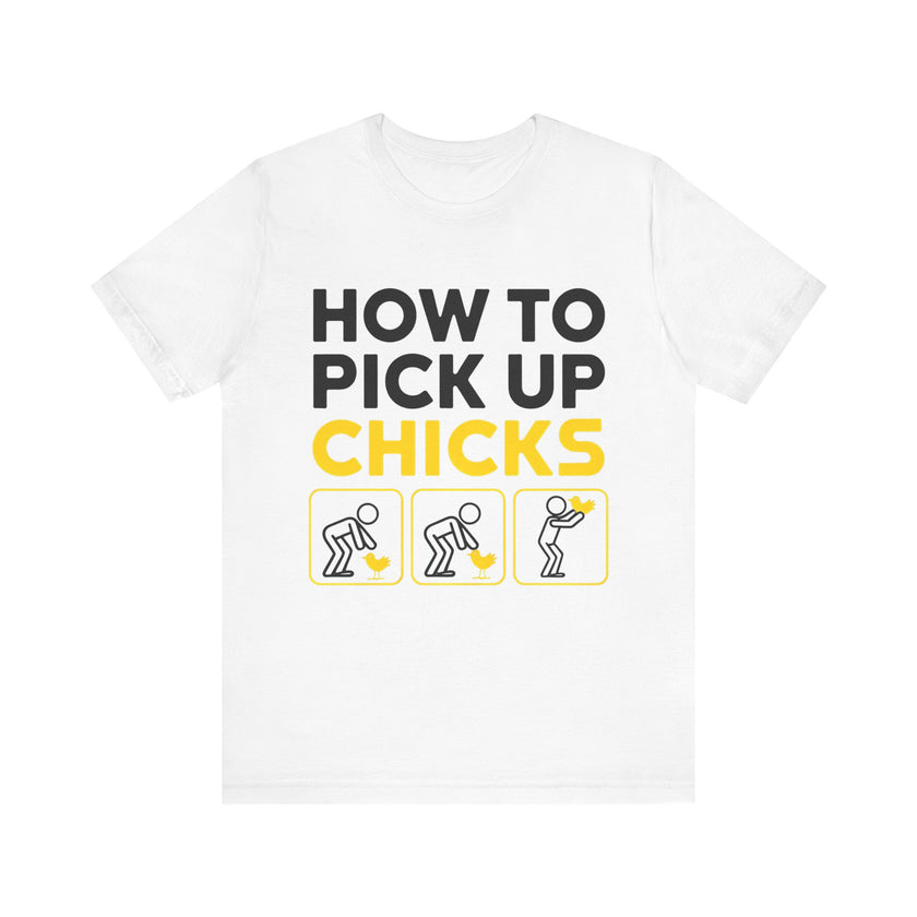 How to Pick Up Chicks - Funny Chicken Lover T-Shirt