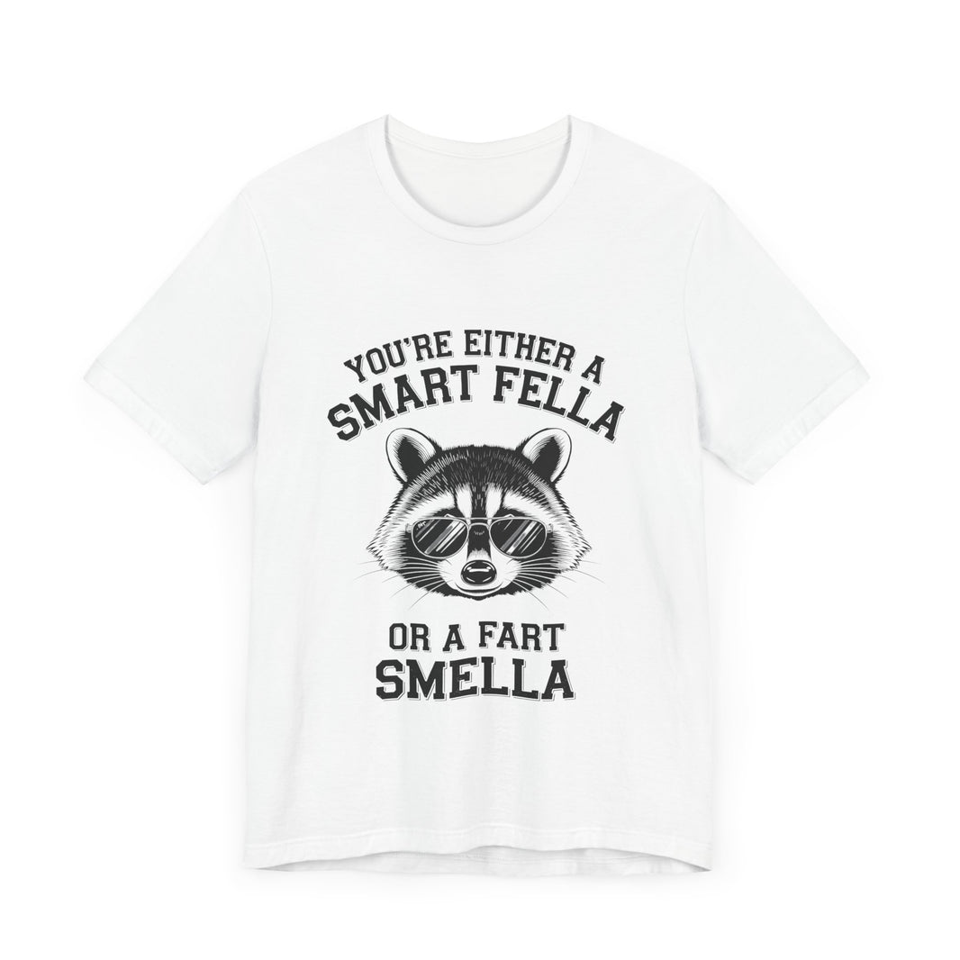 You’re Either a Smart Fella or a Fart Smella - Funny Raccoon T-Shirt