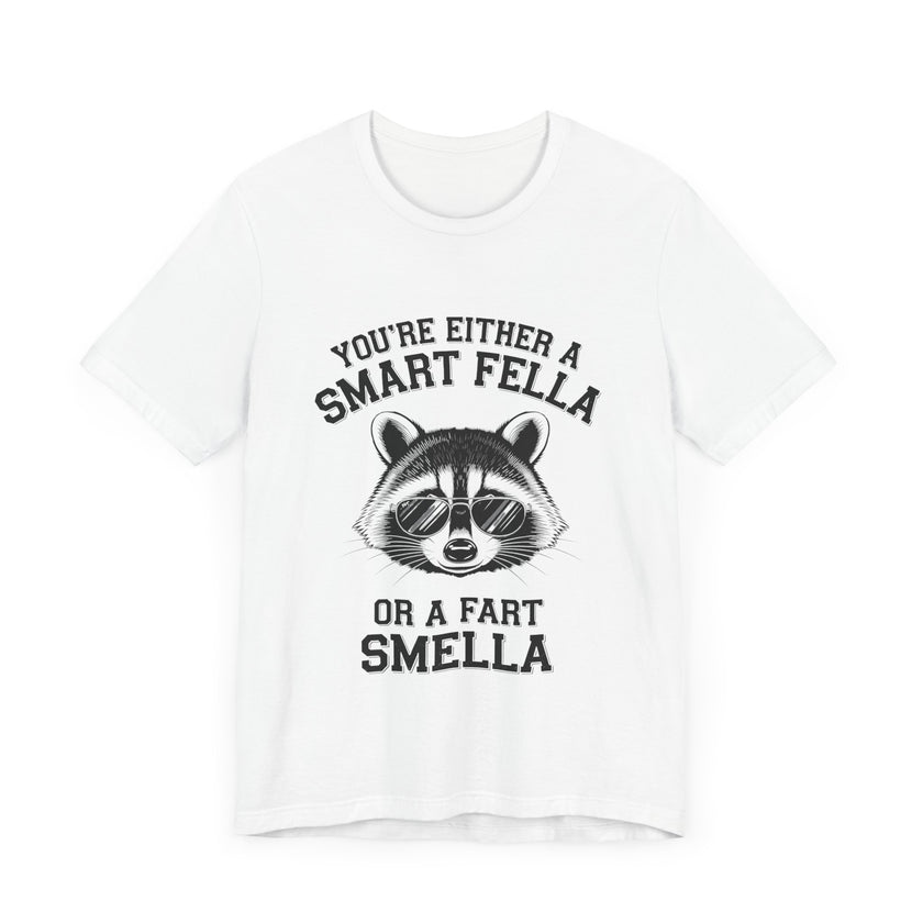 You’re Either a Smart Fella or a Fart Smella - Funny Raccoon T-Shirt