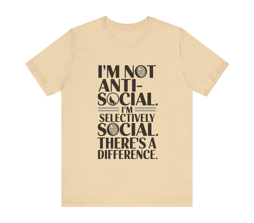 I'm Not Anti-Social. I'm Selectively Social - Funny Sarcastic T-shirt