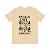 I'm Not Anti-Social. I'm Selectively Social - Funny Sarcastic T-shirt