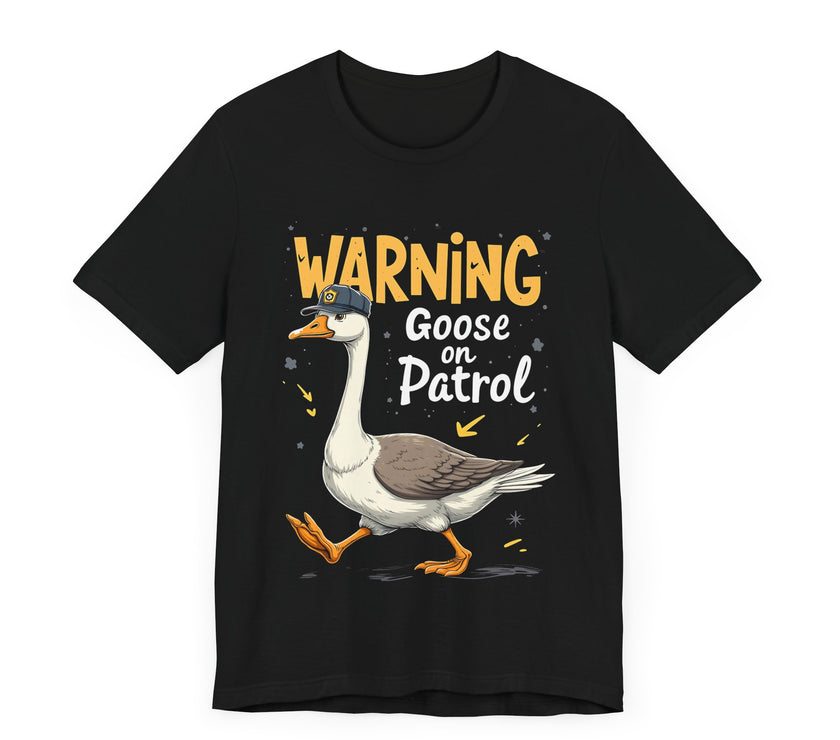 Warning: Goose on Patrol - Funny Geese T-shirt