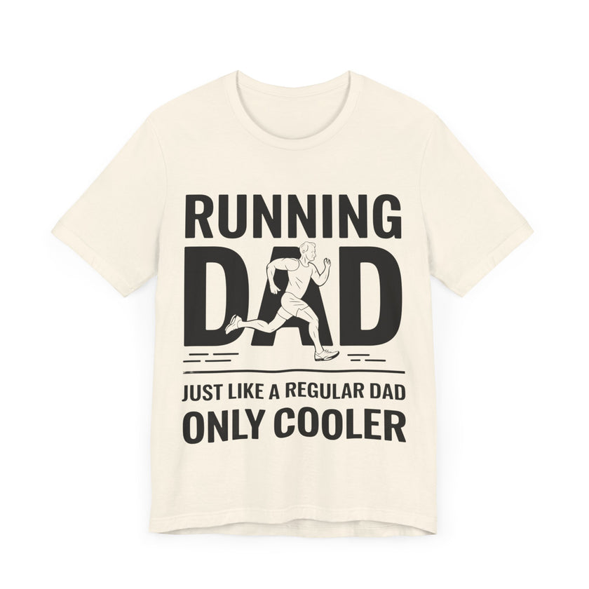 Running Dad - Just Like a Regular Dad, Only Cooler T-Shirt