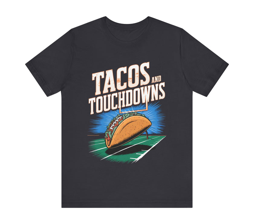 Tacos and Touchdowns - Funny Football and Food T-Shirt