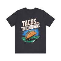 Tacos and Touchdowns - Funny Football and Food T-Shirt