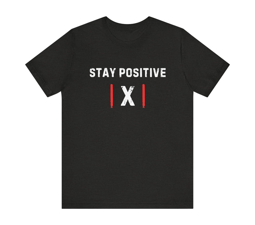 "Stay Positive | X |" Motivational T-Shirt