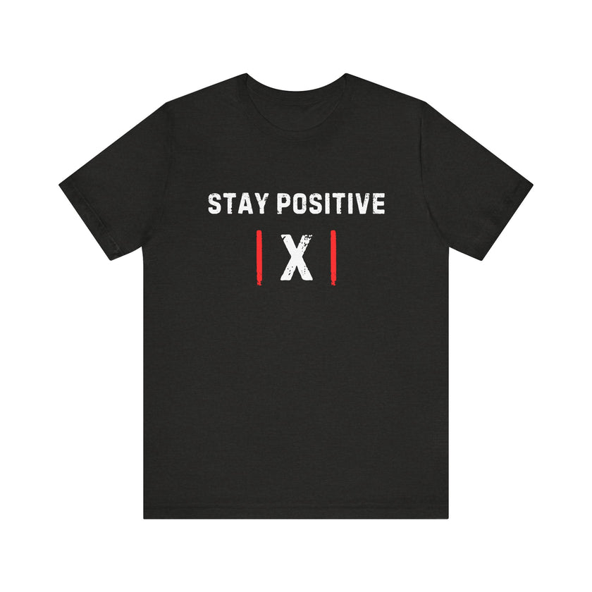 "Stay Positive | X |" Motivational T-Shirt