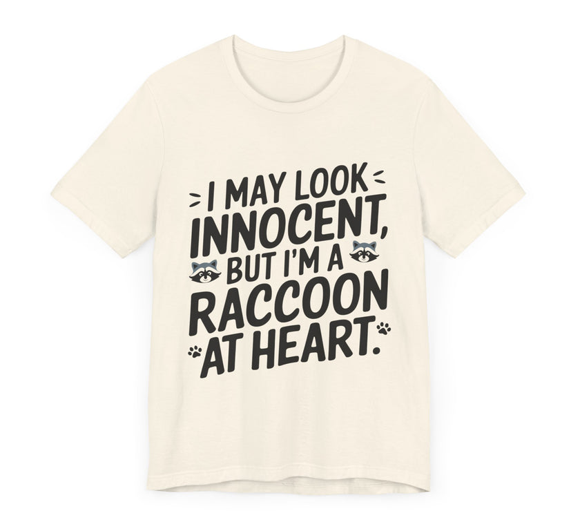 I May Look Innocent, But I'm Raccoon at Heart - Funny Raccoon T-Shirt