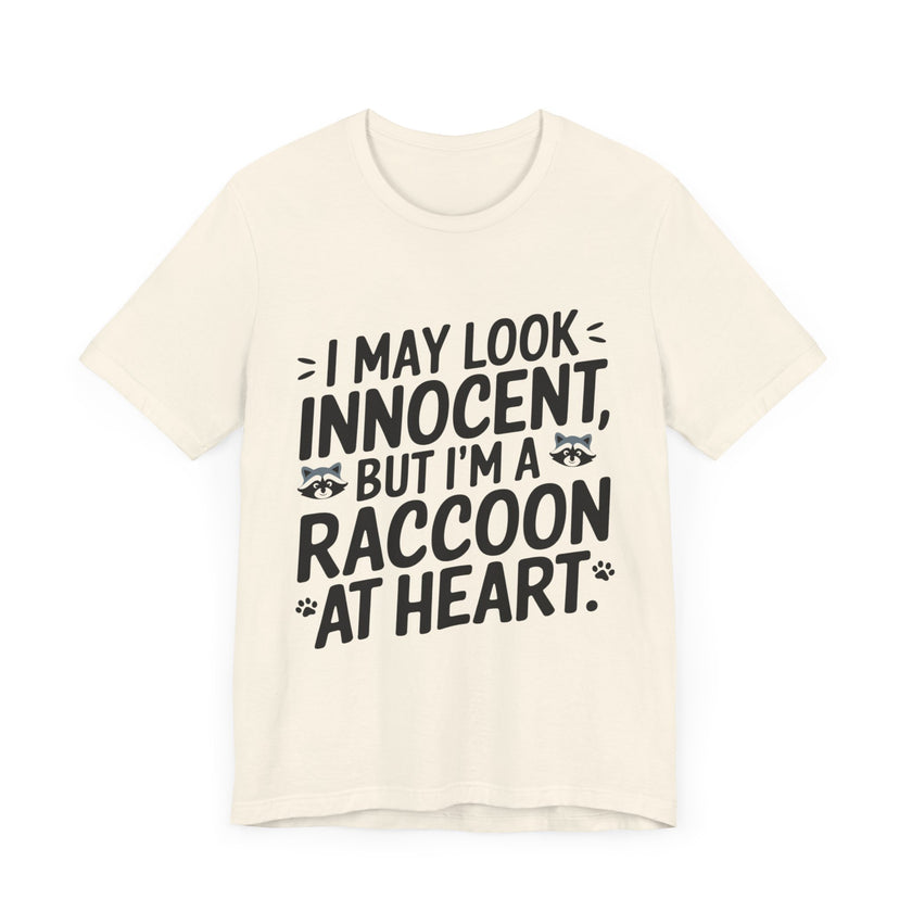 I May Look Innocent, But I'm Raccoon at Heart - Funny Raccoon T-Shirt