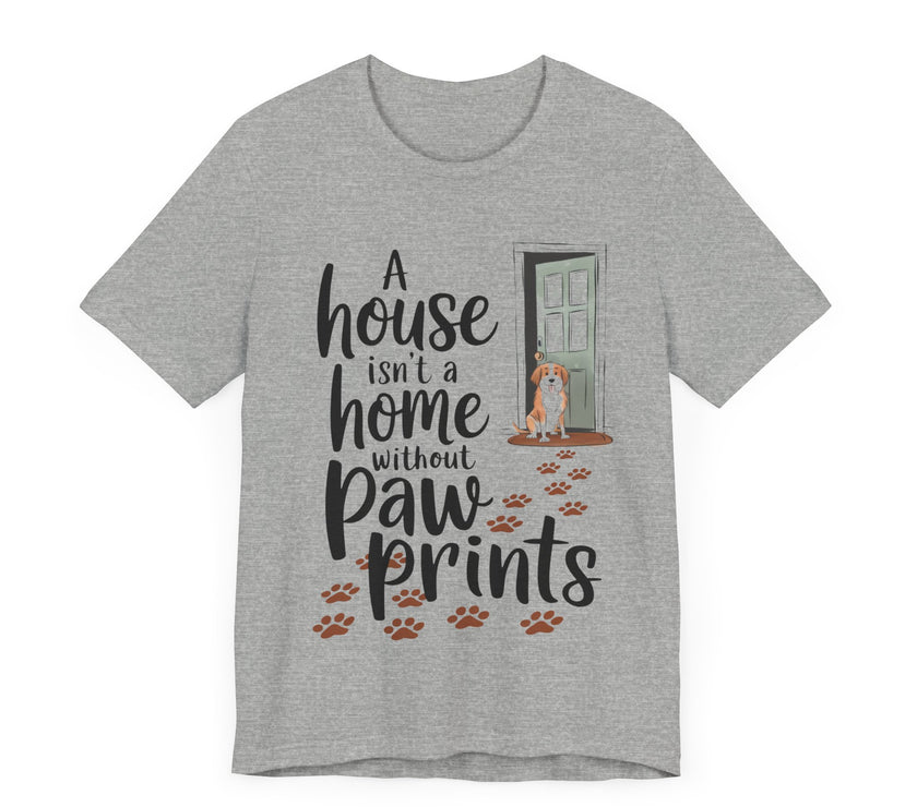 A House isn't a Home Without Paw Prints