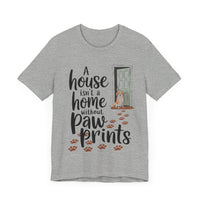 A House isn't a Home Without Paw Prints