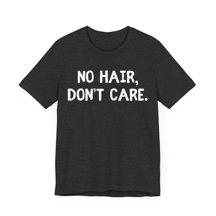 No Hair Don't Care - Funny Bald Dad T-Shirt