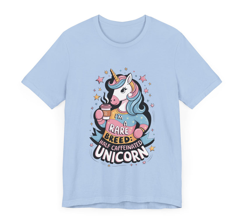 I'm A Rare Breed: Half Caffeinated Unicorn - Funny Coffee Lover T-Shirt