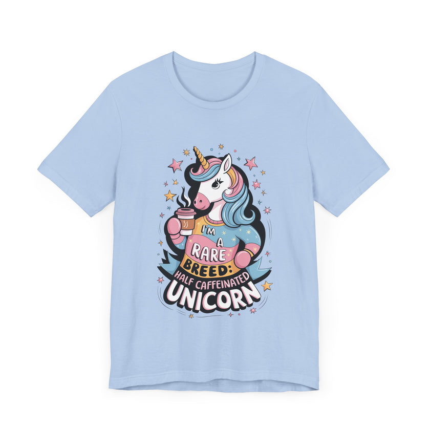 I'm A Rare Breed: Half Caffeinated Unicorn - Funny Coffee Lover T-Shirt