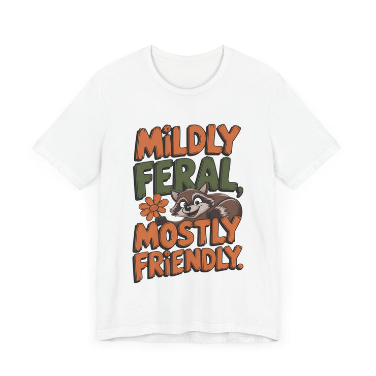 Mildly Feral, Mostly Friendly - Funny and Adorable Raccoon Lover T-shirt