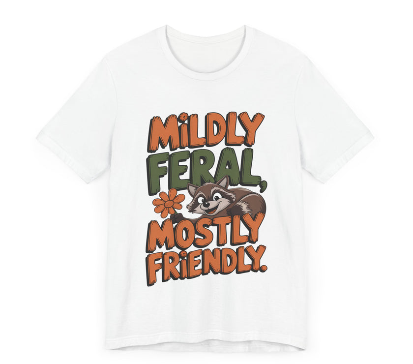 Mildly Feral, Mostly Friendly - Funny and Adorable Raccoon Lover T-shirt