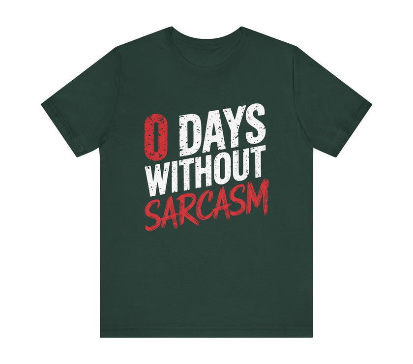 "0 Days Without Sarcasm" T-Shirt