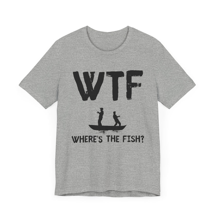 WTF: Where’s the Fish - Funny Fishing T-Shirt