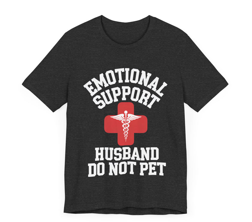 Emotional Support Husband - Funny Marriage T-Shirt