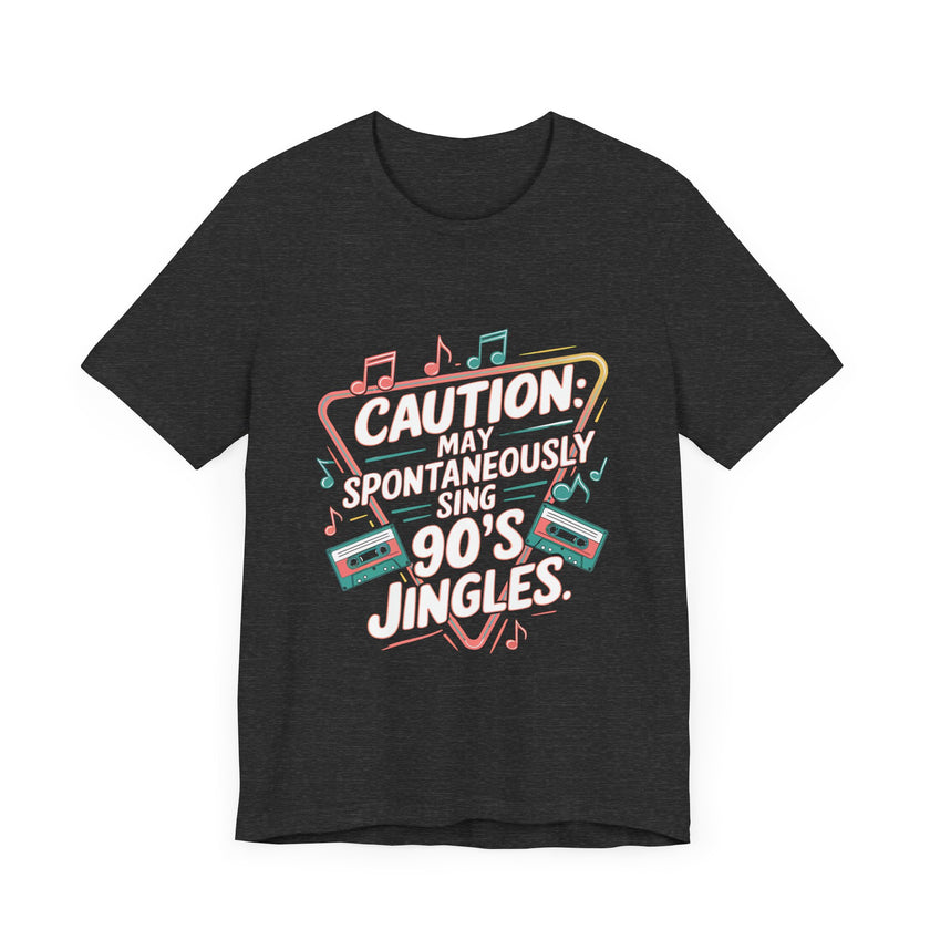 Caution May Spontaneously Sing 90's Jingles - Funny Retro T-Shirt