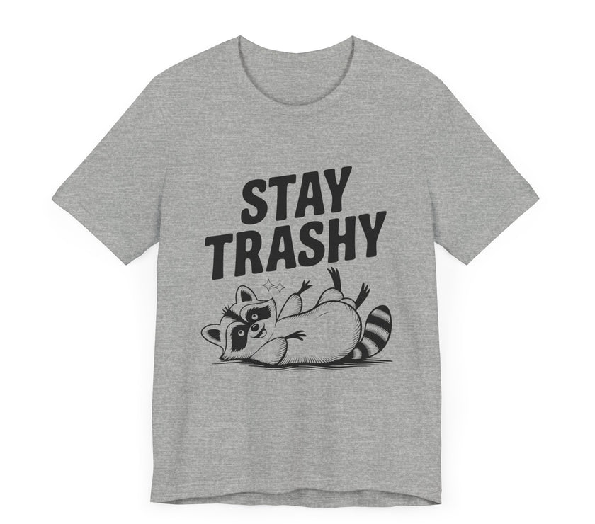 Stay Trashy - Funny Raccoon