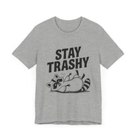 Stay Trashy - Funny Raccoon