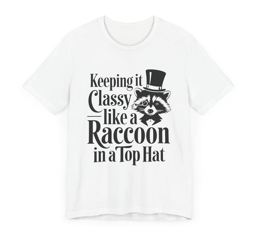 Keeping It Classy Like a Raccoon in a Top Hat - Funny and Quirky Unisex T-Shirt