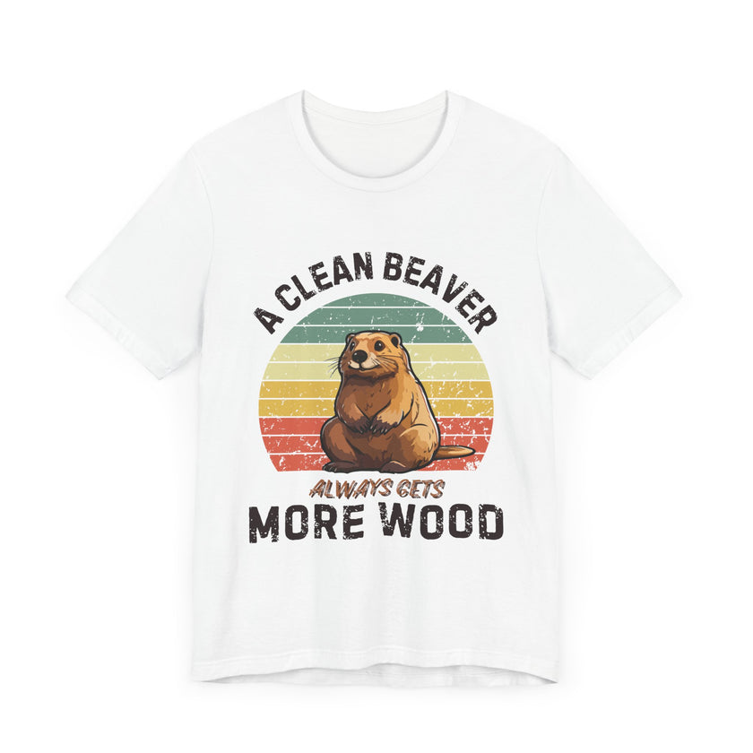 A Clean Beaver Always Gets More Wood - Funny Pun