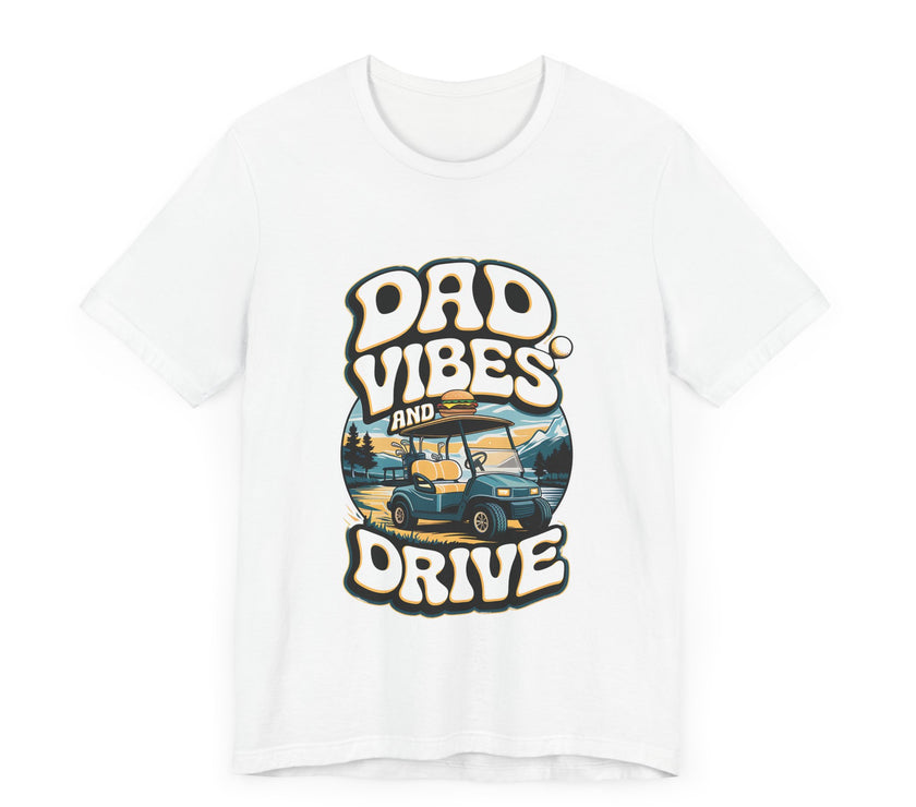 Dad Vibes and Drive - Funny Golf Dad T-Shirt