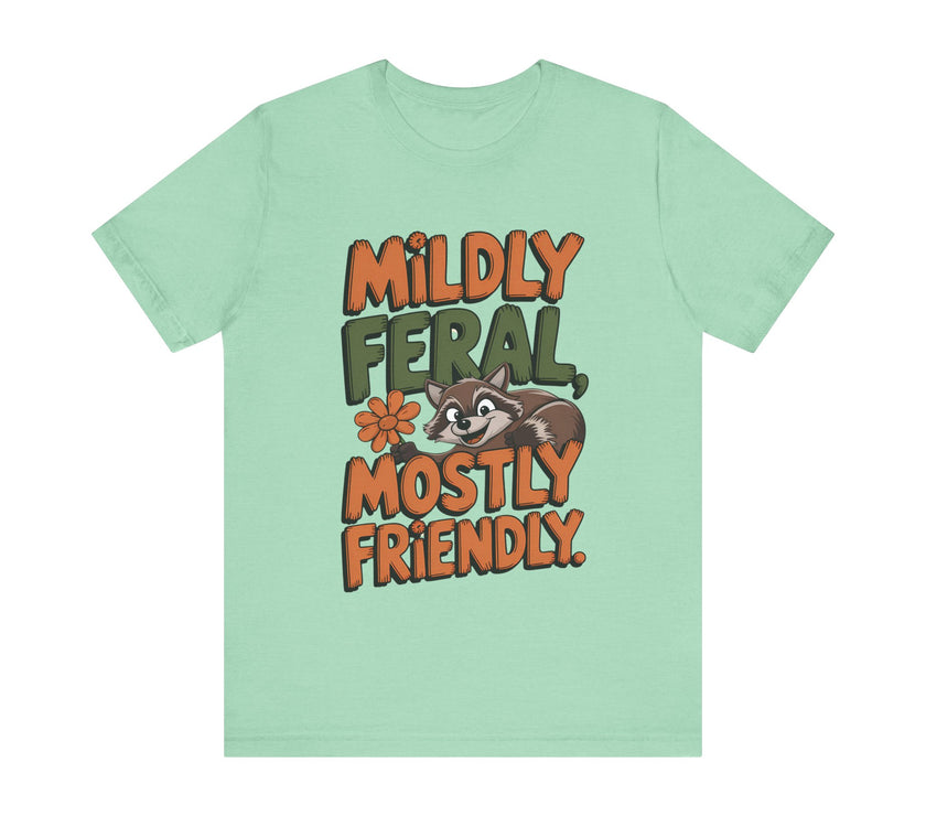 Mildly Feral, Mostly Friendly - Funny and Adorable Raccoon Lover T-shirt