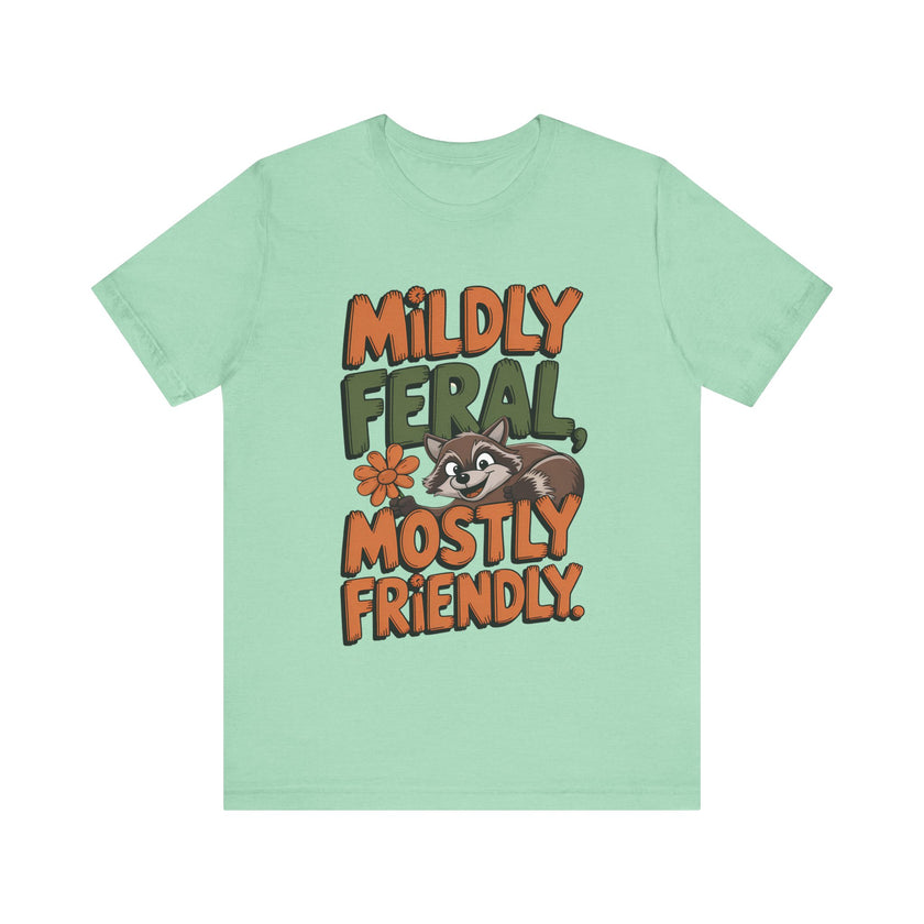 Mildly Feral, Mostly Friendly - Funny and Adorable Raccoon Lover T-shirt