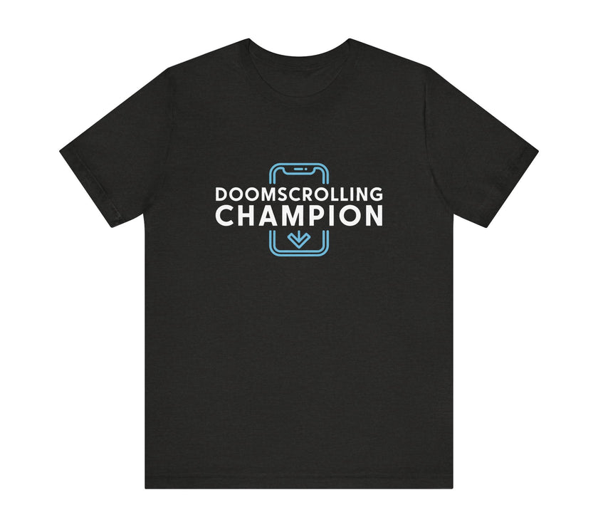 Funny Doomscrolling Champion - Social Media Addict T-Shirt