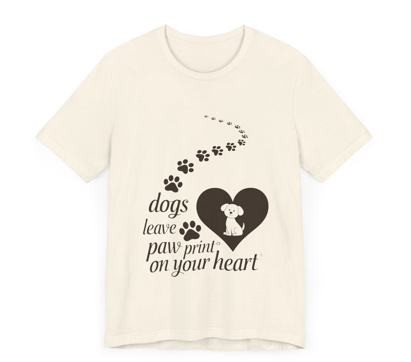 Dogs Leave Paw Prints on Your Heart - Heartwarming Dog Lovers T-Shirt