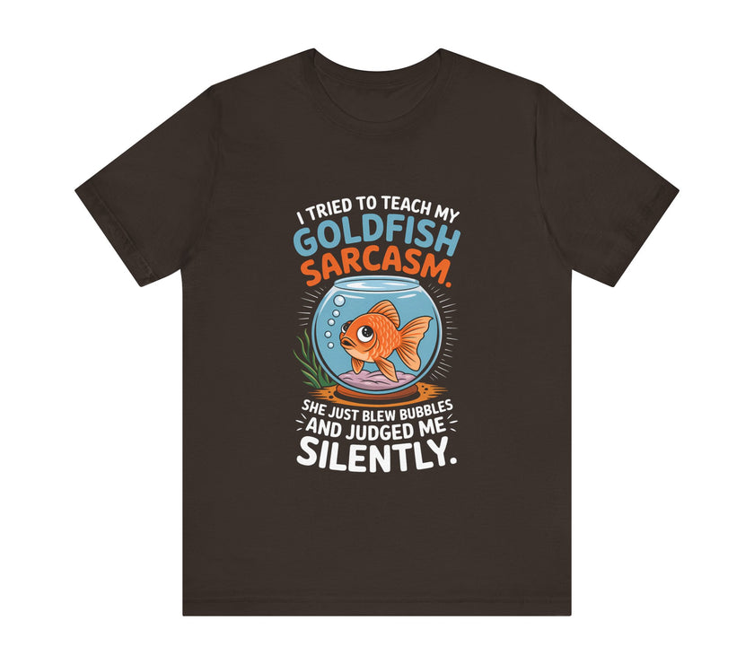 Funny Goldfish Sarcasm T-Shirt – Humorous Pet Lover Tee