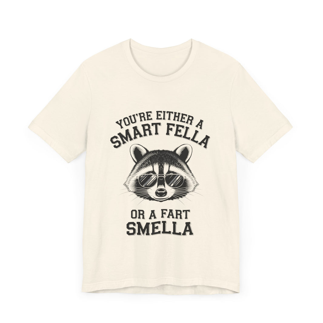 You’re Either a Smart Fella or a Fart Smella - Funny Raccoon T-Shirt