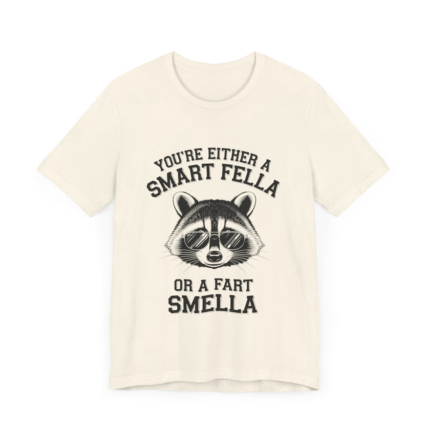 You’re Either a Smart Fella or a Fart Smella - Funny Raccoon T-Shirt