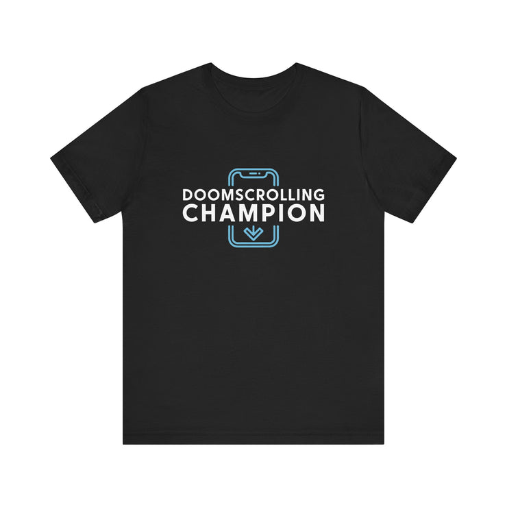 Funny Doomscrolling Champion - Social Media Addict T-Shirt