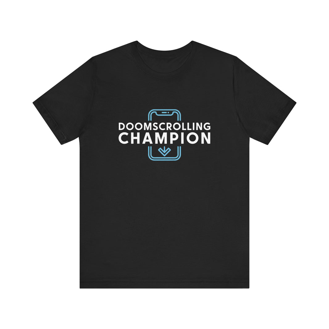 Funny Doomscrolling Champion - Social Media Addict T-Shirt