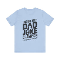 Undefeated Dad Joke Champion - Bad Puns Are How I Roll - Funny T-Shirt