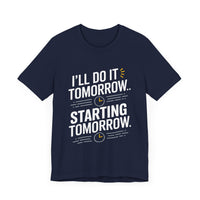 I'll Do It Tomorrow T-Shirt - Witty Procrastinator's Humor