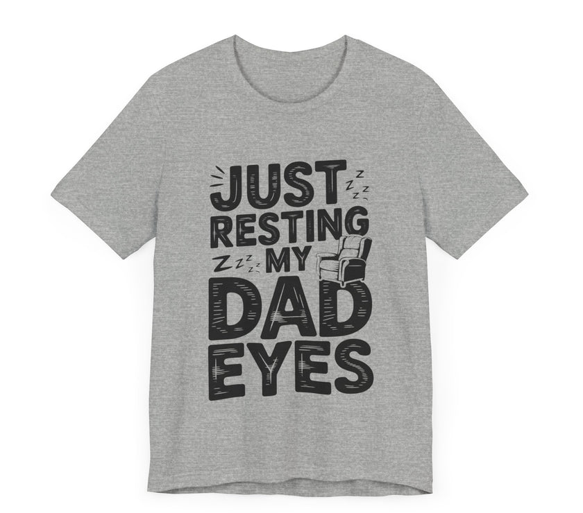 Just Resting My Dad Eyes - Funny Dad Tee