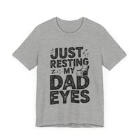 Just Resting My Dad Eyes - Funny Dad Tee