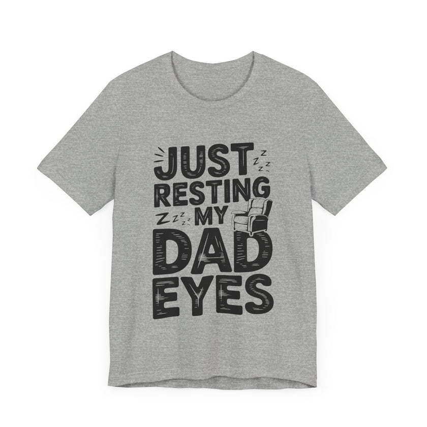 Just Resting My Dad Eyes - Funny Dad Tee