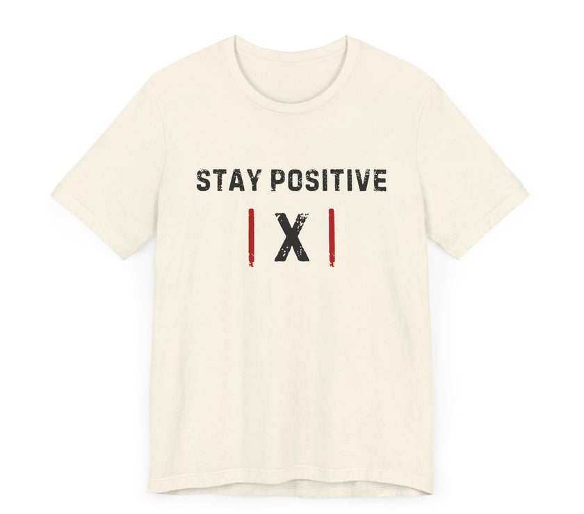 "Stay Positive | X |" Motivational T-Shirt