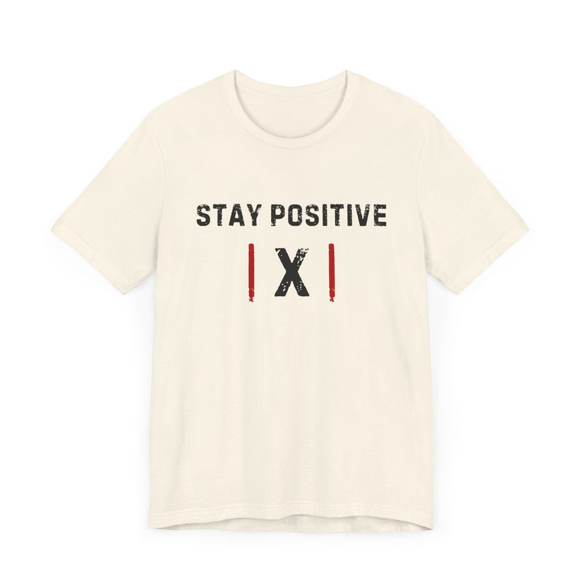 "Stay Positive | X |" Motivational T-Shirt