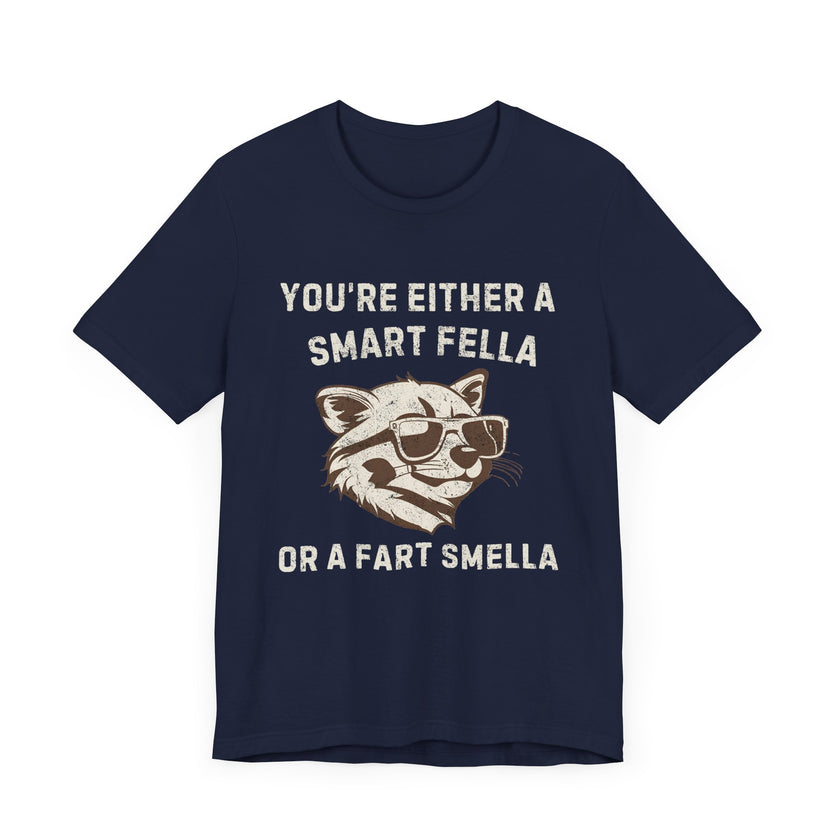 You're Either a Smart Fella or a Fart Smella - Funny Raccoon