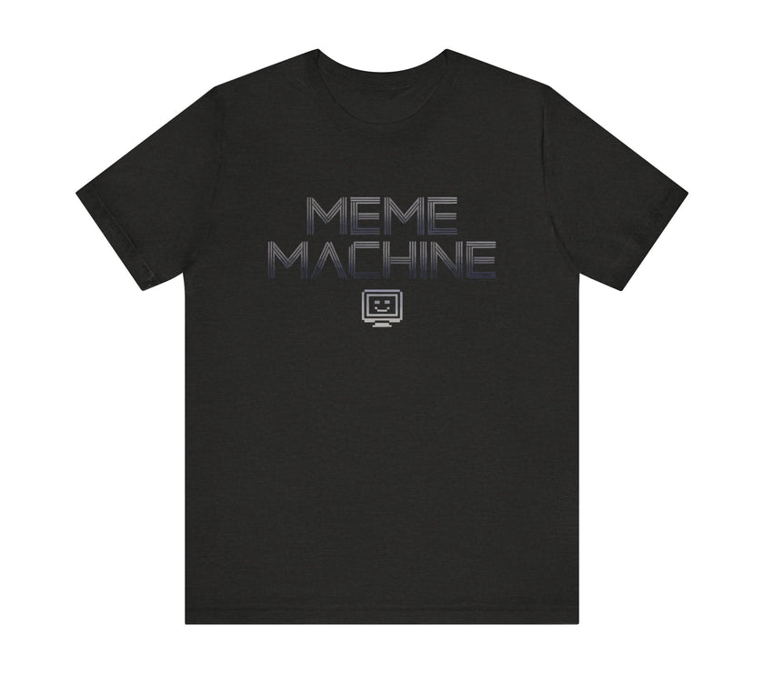 Meme Machine - Funny Internet Humor T-Shirt