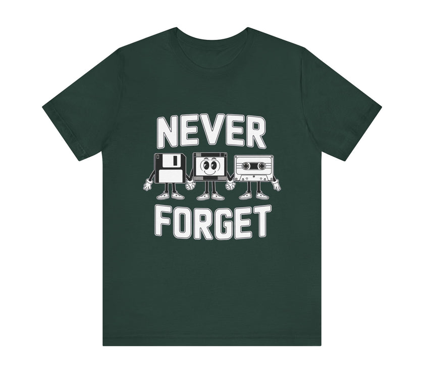 Never Forget - Nostalgic Funny Retro T-Shirt